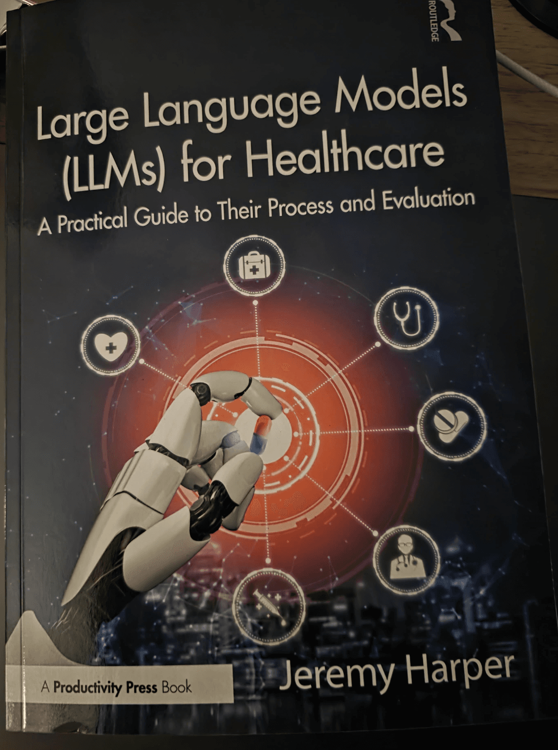 Large Language Models (LLMs) for Healthcare by Jeremy Harper - Productivity Press / Routledge