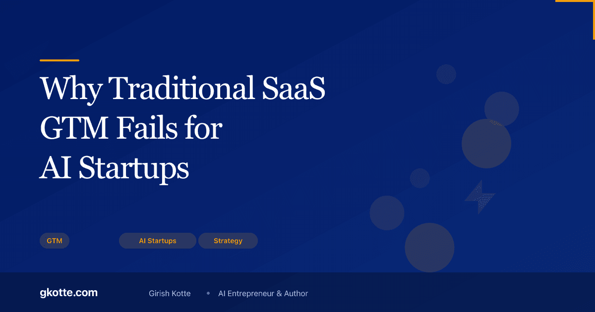 Why Traditional SaaS GTM Fails for AI Startups (And What to Do Instead)